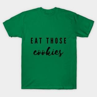 Eat those cookies - Baker for Christmas T-Shirt